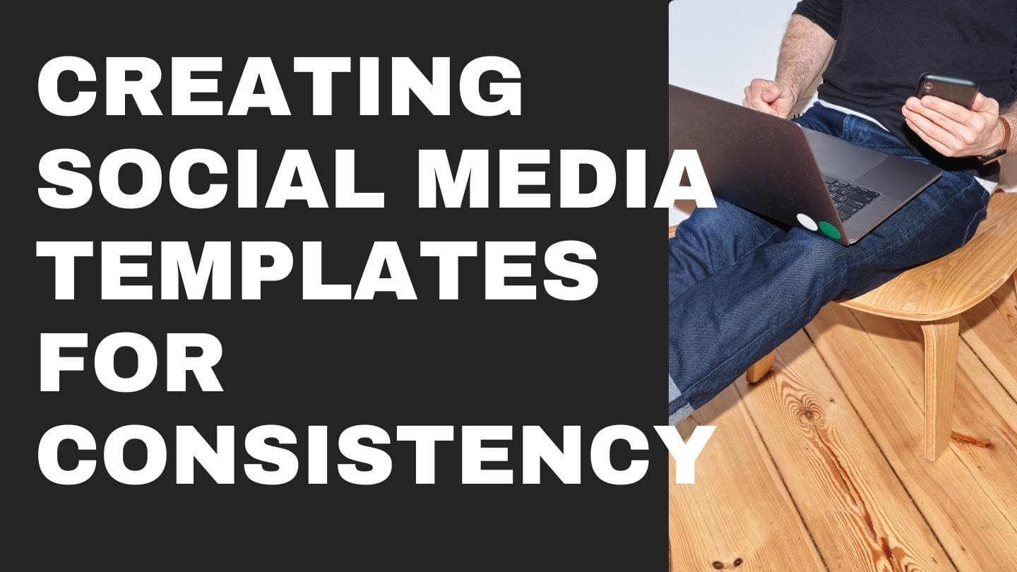 Creating Social Media Templates for Consistency