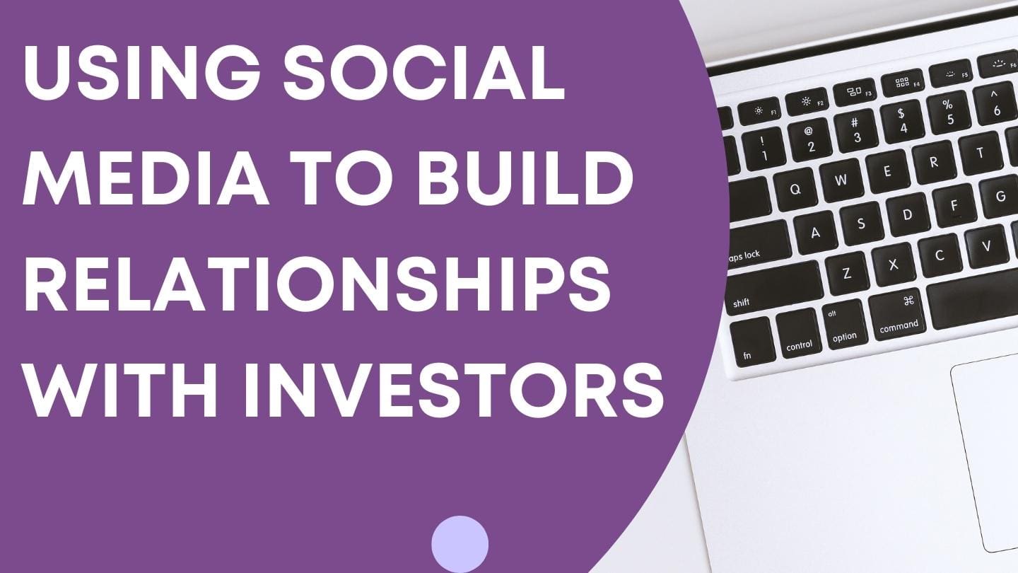 Using Social Media to Build Relationships with Investors